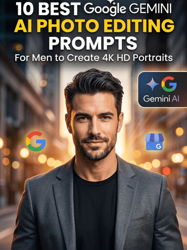 10 Best Google Gemini AI Photo Editing Prompts for Men to Create 4K HD Portraits